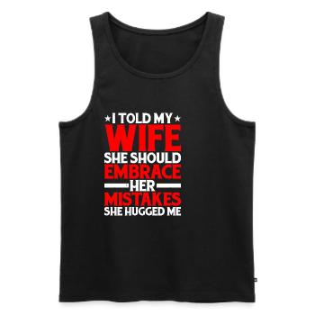 I Told My Wife She Should Embrace Her Mistakes 12 - Männer Premium Bio Tank Top - Schwarz - Vorne - Michal (187cm)