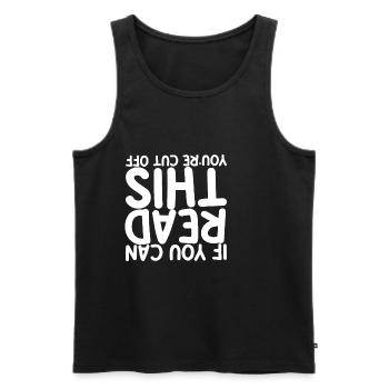 If You Can Read This You're Cut Off - Men's Premium Organic Tank Top - black - Front - Michal (187cm)