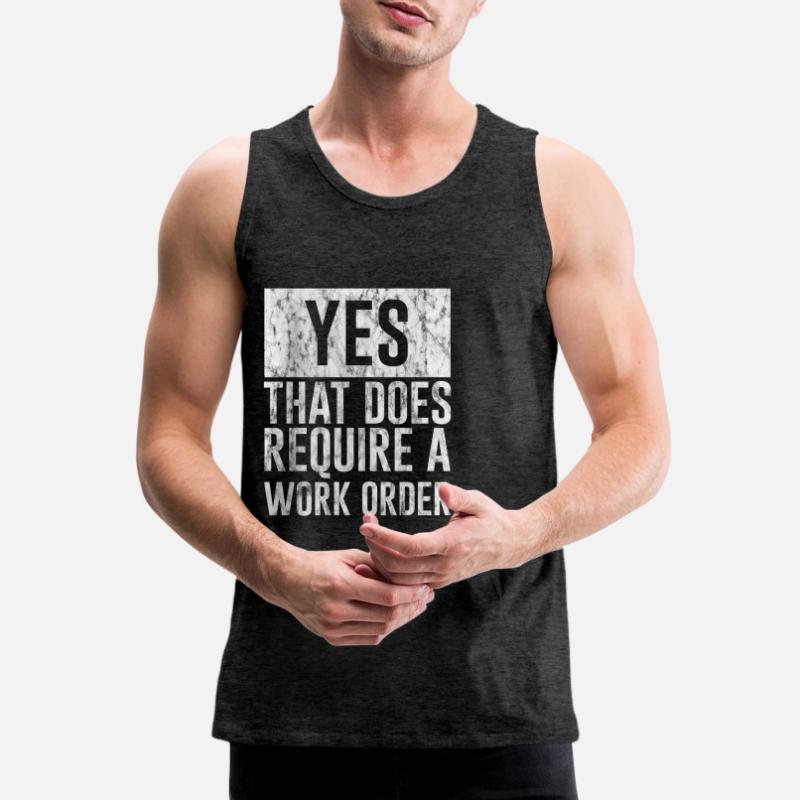 Yes, That Does Require A Work Order 3 Men's Premium Organic Tank Top