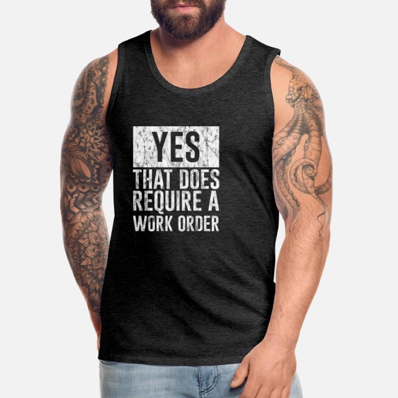 Yes, That Does Require A Work Order 3 Men's Premium Organic Tank Top