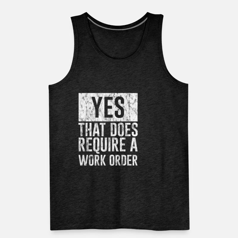 Yes, That Does Require A Work Order 3 Men's Premium Organic Tank Top