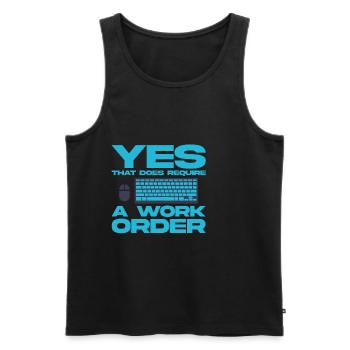 Yes, That Does Require A Work Order 4 - Men's Premium Organic Tank Top - black - Front - AI Model Male 178 light (178cm)