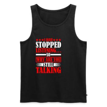 So Why Are You Still Talking 5 - Männer Premium Bio Tank Top - Schwarz - Vorne - Michal (187cm)