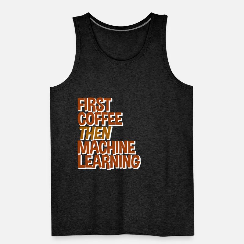 First Coffee Then Machine Learning Männer Premium Bio Tank Top