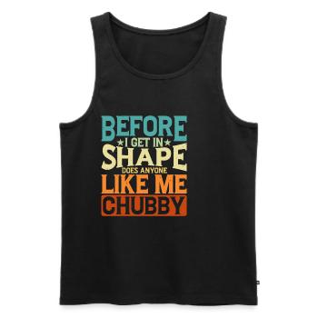 Before I Get In Shape, Does Anyone Like Me Chubby2 - Men's Premium Organic Tank Top - black - Front - Michal (187cm)