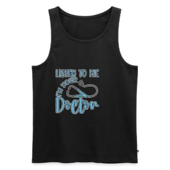 Listen To Me I'm Your Doctor 4 - Männer Premium Bio Tank Top - Schwarz - Vorne - Michal (187cm)