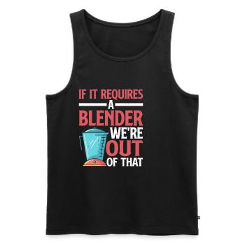 If It Requires A Blender, We're Out Of That 3 - Männer Premium Bio Tank Top - Schwarz - Vorne - Michal (187cm)