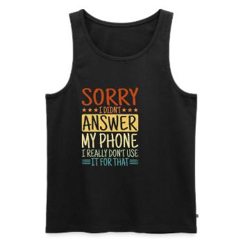 Sorry I Didn't Answer My Phone - Men's Premium Organic Tank Top - black - Front - AI Model Male 178 light (178cm)