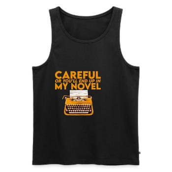 Careful Or You'll End Up In My Novel 2 - Männer Premium Bio Tank Top - Schwarz - Vorne - Michal (187cm)