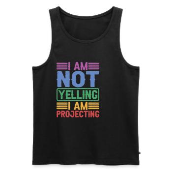 I Am Not Yelling I Am Projecting - Men's Premium Organic Tank Top - black - Front - AI Model Male 178 light (178cm)
