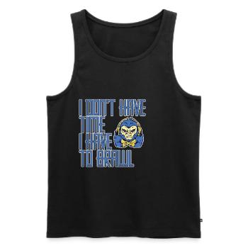 I Don't Have Time I Have To Brawl 2 - Männer Premium Bio Tank Top - Schwarz - Vorne - AI Model Male 178 light (178cm)