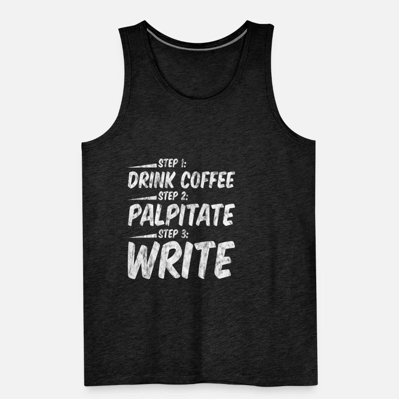 Step 1 Drink Coffee Step 2 Palpitate Step 3 Write3 Männer Premium Bio Tank Top