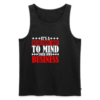 It's A Beautiful Day To Mind Your Own Business 6 - Männer Premium Bio Tank Top - Schwarz - Vorne - AI Model Male 178 light (178cm)