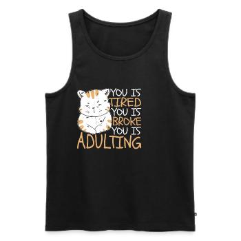 You Is Tired You Is Broke You Is Adulting 6 - Männer Premium Bio Tank Top - Schwarz - Vorne - Michal (187cm)