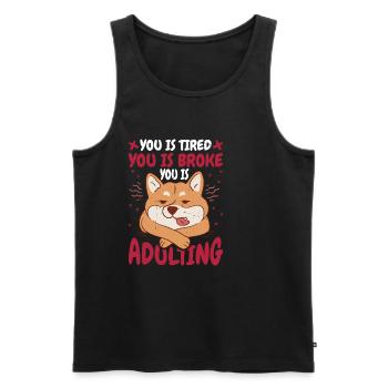 You Is Tired You Is Broke You Is Adulting 7 - Männer Premium Bio Tank Top - Schwarz - Vorne - Michal (187cm)