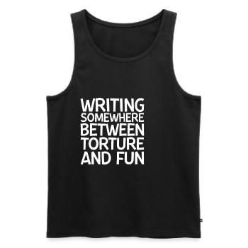 Writing, Somewhere Between Torture And Fun - Men's Premium Organic Tank Top - black - Front - AI Model Male 178 light (178cm)