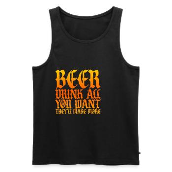 Beer, Drink All You Want They'll Make More 4 - Männer Premium Bio Tank Top - Schwarz - Vorne - Michal (187cm)