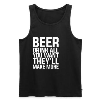 Beer, Drink All You Want They'll Make More - Männer Premium Bio Tank Top - Schwarz - Vorne - Michal (187cm)