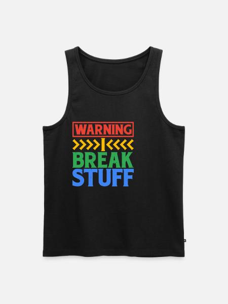 Warning I Break Stuff 6 - Men's Premium Organic Tank Top - black