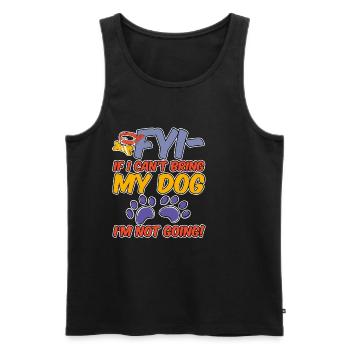 Fyi, If I Can't Bring My Dog, I'm Not Going! 4 - Männer Premium Bio Tank Top - Schwarz - Vorne - AI Model Male 178 light (178cm)
