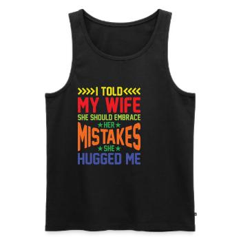 I Told My Wife She Should Embrace Her Mistakes 16 - Männer Premium Bio Tank Top - Schwarz - Vorne - Michal (187cm)