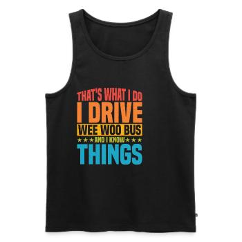 I Drive Wee Woo Bus And I Know Things 5 - Männer Premium Bio Tank Top - Schwarz - Vorne - Michal (187cm)