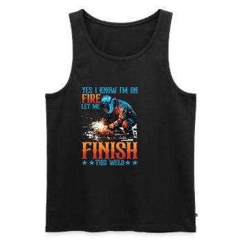 Yes I Know I'm On Fire, Let Me Finish This Weld 5 - Men's Premium Organic Tank Top - black - Front - Michal (187cm)