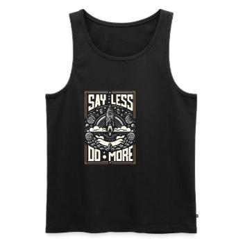 Say Less Do More 12 - Männer Premium Bio Tank Top - Schwarz - Vorne - AI Model Male 178 light (178cm)