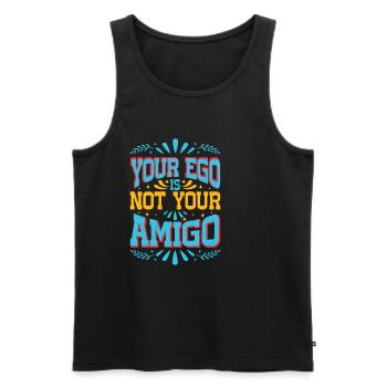 Your Ego Is Not Your Amigo 49 - Men's Premium Organic Tank Top - black - Front - Michal (187cm)