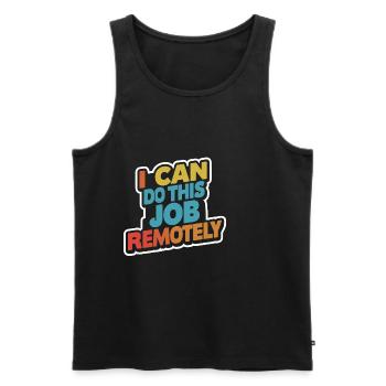 I Can Do This Job Remotely 13 - Men's Premium Organic Tank Top - black - Front - Michal (187cm)
