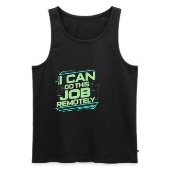 I Can Do This Job Remotely 20 - Men's Premium Organic Tank Top - black - Front - Michal (187cm)