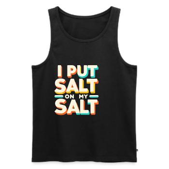I Put Salt On My Salt 7 - Männer Premium Bio Tank Top - Schwarz - Vorne - AI Model Male 178 light (178cm)