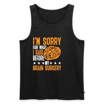 I'm Sorry For What I Said Before My Brain Surgery3 - Men's Premium Organic Tank Top - black - Front - Michal (187cm)