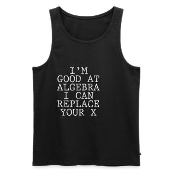 I'm Good At Algebra, I Can Replace Your X 3 - Men's Premium Organic Tank Top - black - Front - Michal (187cm)