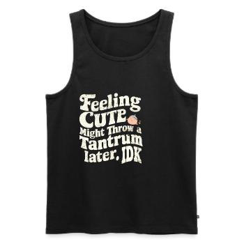 Feeling Cute, Might Throw A Tantrum Later, Idk 29 - Männer Premium Bio Tank Top - Schwarz - Vorne - AI Model Male 178 light (178cm)