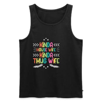 Kinda House Wife Kinda Thug Wife 4 - Männer Premium Bio Tank Top - Schwarz - Vorne - Michal (187cm)