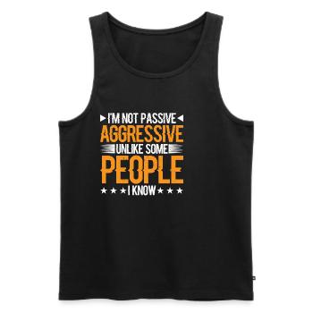 I'm Not Passive Aggressive Unlike Some People 3 - Men's Premium Organic Tank Top - black - Front - AI Model Male 178 light (178cm)