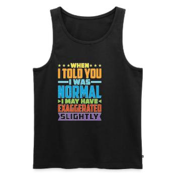 My 'Normal' Might Be An Exaggeration 1 - Men's Premium Organic Tank Top - black - Front - AI Model Male 178 light (178cm)