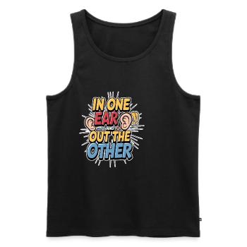 In One Ear And Out The Other - Männer Premium Bio Tank Top - Schwarz - Vorne - Michal (187cm)