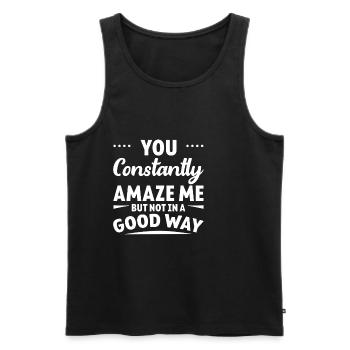 You Constantly Amaze Me But Not In A Good Way 8 - Männer Premium Bio Tank Top - Schwarz - Vorne - Michal (187cm)