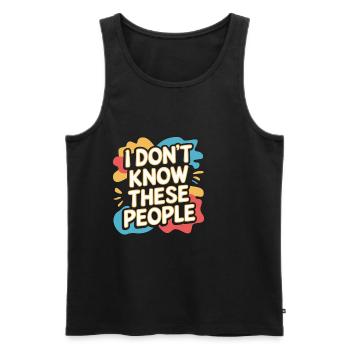 I Don't Know These People 4 - Männer Premium Bio Tank Top - Schwarz - Vorne - Michal (187cm)