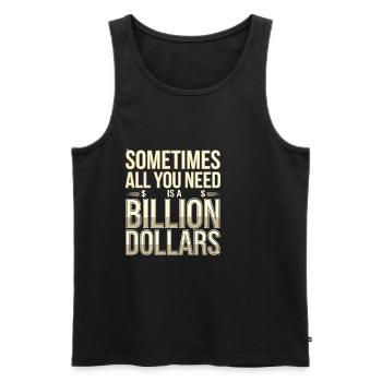 Sometimes All You Need Is A Billion Dollars 8 - Männer Premium Bio Tank Top - Schwarz - Vorne - AI Model Male 178 light (178cm)