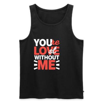 You're Lost Without Me 4 - Männer Premium Bio Tank Top - Schwarz - Vorne - Michal (187cm)