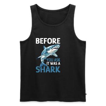 Before You Ask It Was A Shark - Männer Premium Bio Tank Top - Schwarz - Vorne - Michal (187cm)