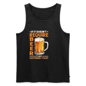 It Doesn't Require Beer It's Not Happening Today 2 - Männer Premium Bio Tank Top - Schwarz - Vorne - Michal (187cm)