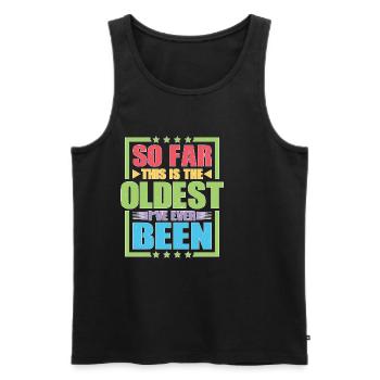 So Far This Is The Oldest I've Ever Been - Männer Premium Bio Tank Top - Schwarz - Vorne - Michal (187cm)