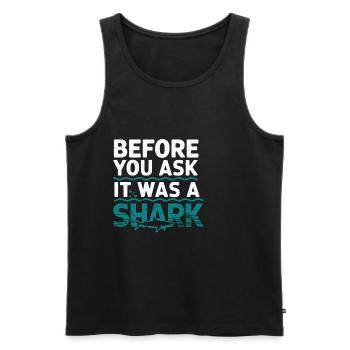 Before You Ask It Was A Shark 6 - Männer Premium Bio Tank Top - Schwarz - Vorne - Michal (187cm)