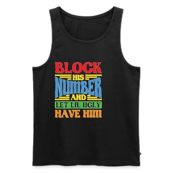 Block His Number And Let Lil Ugly Have Him - Männer Premium Bio Tank Top - Schwarz - Vorne - AI Model Male 178 light (178cm)