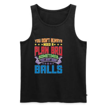 No Plan Needed Just Balls Bro - Männer Premium Bio Tank Top - Schwarz - Vorne - Michal (187cm)