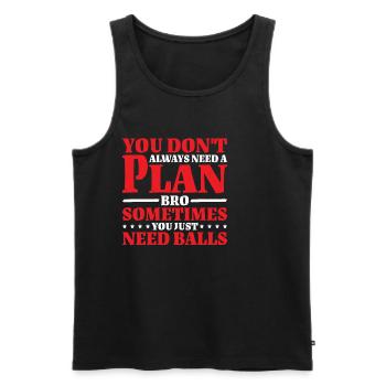 No Plan Needed Just Balls Bro 2 - Männer Premium Bio Tank Top - Schwarz - Vorne - Michal (187cm)